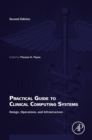 Image for Practical guide to clinical computing systems  : design, operations, and infrastructure