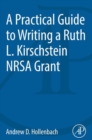 Image for A Practical Guide to Writing a Ruth L. Kirschstein NRSA Grant