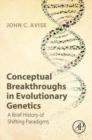 Image for Conceptual breakthroughs in evolutionary genetics: a brief history of shifting paradigms