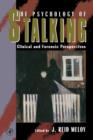 Image for The psychology of stalking  : clinical and forensic perspectives