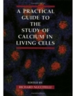 Image for A Practical Guide to the Study of Calcium in Living Cells