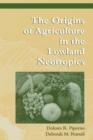 Image for The origins of agriculture in the lowland neotropics