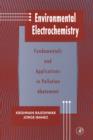 Image for Environmental electrochemistry  : fundamentals and applications in pollution abatement