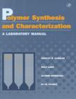 Image for Polymer synthesis and characterization  : a laboratory manual