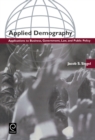 Image for Applied demography  : applications to business, government, law, and public policy