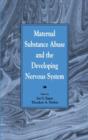 Image for Maternal Substance Abuse and the Developing Nervous System