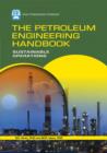 Image for The petroleum engineering handbook: sustainable operations.