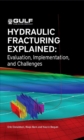 Image for Hydraulic fracturing explained: evaluation, implementation, and challenges