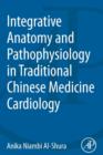 Image for Integrative Anatomy and Pathophysiology in TCM Cardiology