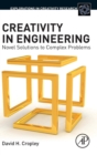 Image for Creativity in engineering  : novel solutions to complex problems