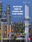 Image for An Applied Guide to Process and Plant Design