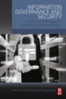 Image for Information governance and security: protecting and managing your company&#39;s proprietary information