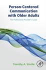 Image for Person-centered communication with older adults: the professional provider&#39;s guide