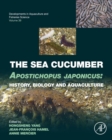 Image for The sea cucumber apostichopus japonicus: history, biology and aquaculture
