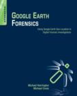 Image for Google Earth forensics: using Google Earth geo-location in digital forensic investigations