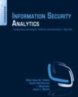Image for Information security analytics: finding security insights, patterns and anomalies in big data