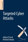 Image for Targeted cyber attacks  : multi-staged attacks driven by exploits and malware