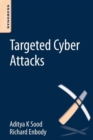 Image for Targeted cyber attacks: multi-staged attacks driven by exploits and malware