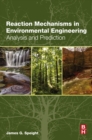 Image for Reaction mechanisms in environmental engineering: analysis and prediction