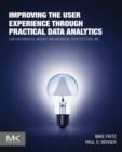 Image for Improving the user experience through practical data analytics: gain meaningful insight and increase your bottom line