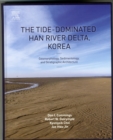 Image for The tide-dominated Han River Delta, Korea  : geomorphology, sedimentology, and stratigraphic architecture