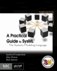 Image for A practical guide to SysML: the systems modeling language