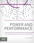 Image for Power and performance: software analysis and optimization
