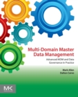 Image for Multi-domain master data management  : advanced MDM and data governance in practice