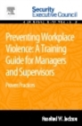 Image for Preventing Workplace Violence: A Training Guide for Managers and Supervisors: Proven Practices