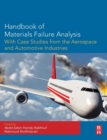 Image for Handbook of materials failure analysis  : with case studies from the aerospace and automotive industries