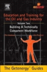 Image for Education and training for the oil and gas industryVolume 2,: Building a technically competent workforce