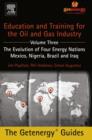 Image for Education and training for the oil and gas industry: the evolution of four energy nations : Mexico, Nigeria, Brazil, and Iraq