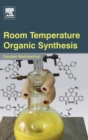 Image for Room Temperature Organic Synthesis