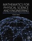 Image for Mathematics for physical science and engineering: symbolic computing applications in Maple and Mathematica