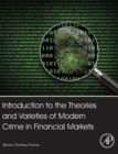 Image for Introduction to the theories and varieties of modern crime in financial markets