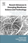 Image for Recent advances in emerging membrane science and technology  : principles and applications of membrane processes