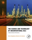 Image for The science and technology of unconventional oils: finding refining opportunities