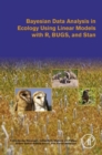 Image for Bayesian Data Analysis in Ecology Using Linear Models with R, BUGS, and Stan