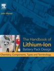 Image for The handbook of lithium-ion battery pack design  : chemistry, components, types and terminology