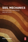 Image for Soil Mechanics: Calculations, Principles, and Methods