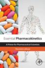 Image for Essential pharmacokinetics: a primer for pharmaceutical scientists