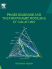 Image for Phase diagrams and thermodynamic modeling of solutions