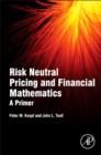 Image for Risk neutral pricing and financial mathematics  : a primer