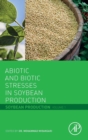 Image for Abiotic and biotic stresses in soybean production  : soybean productionVolume 1