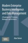 Image for Modern Enterprise Business Intelligence and Data Management : A Roadmap for IT Directors, Managers, and Architects