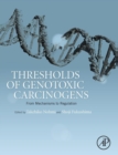 Image for Thresholds of Genotoxic Carcinogens : From Mechanisms to Regulation