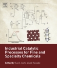 Image for Industrial catalytic processes for fine and specialty chemicals