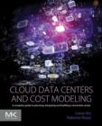 Image for Cloud data centers and cost modeling: a complete guide to planning, designing and building a cloud data center