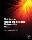 Image for Risk neutral pricing and financial mathematics: a primer