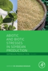 Image for Abiotic and biotic stresses in soybean production: soybean production.